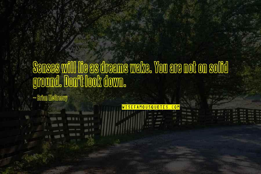 Quotes On Fruits Of Hard Work Quotes By Brian McGreevy: Senses will lie as dreams wake. You are