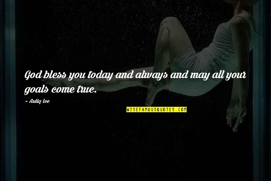 Quotes On Goals Quotes By Auliq Ice: God bless you today and always and may
