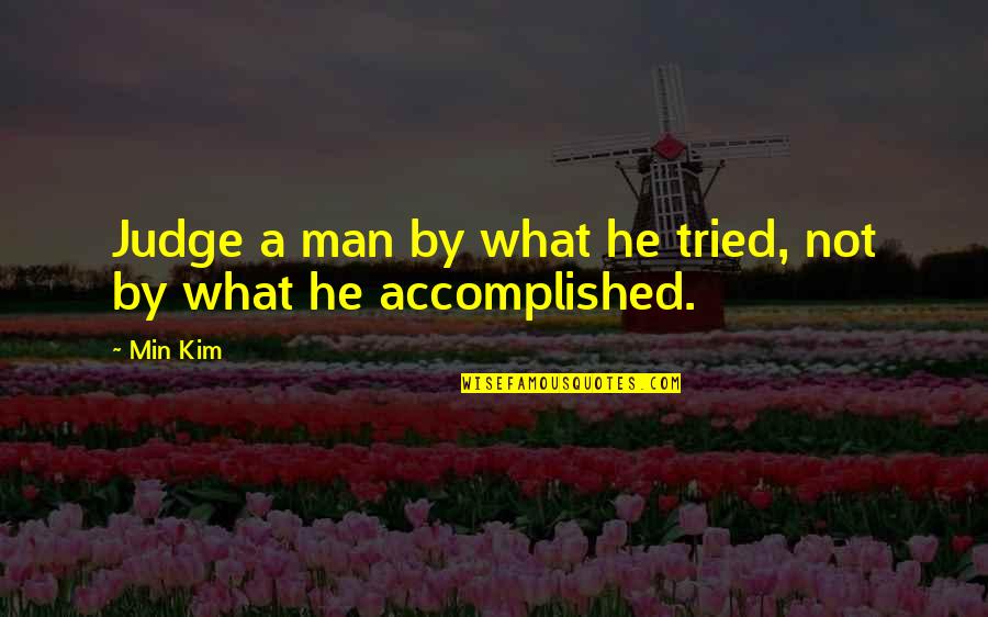Quotes On Goals Quotes By Min Kim: Judge a man by what he tried, not