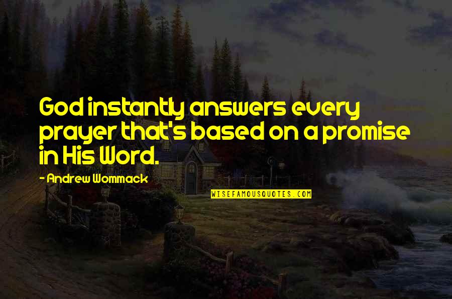 Quotes On God Quotes By Andrew Wommack: God instantly answers every prayer that's based on