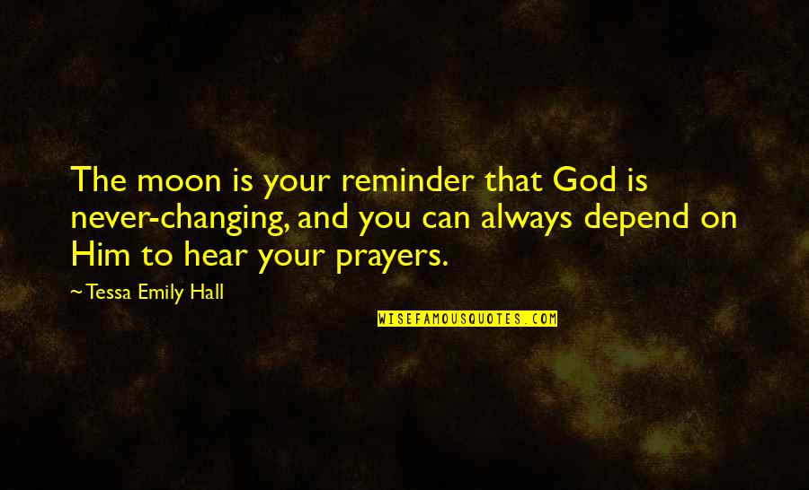 Quotes On God Quotes By Tessa Emily Hall: The moon is your reminder that God is