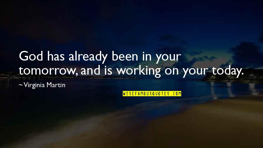 Quotes On God Quotes By Virginia Martin: God has already been in your tomorrow, and