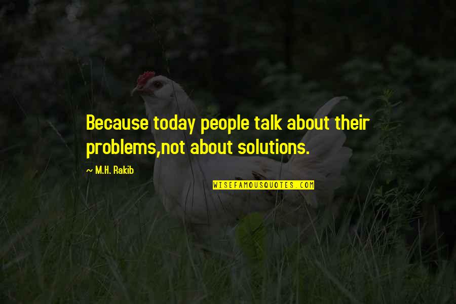 Quotes On Problems Quotes By M.H. Rakib: Because today people talk about their problems,not about