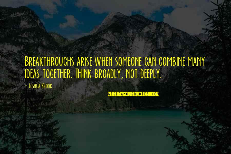 Quotes On Science Quotes By Joshua Krook: Breakthroughs arise when someone can combine many ideas