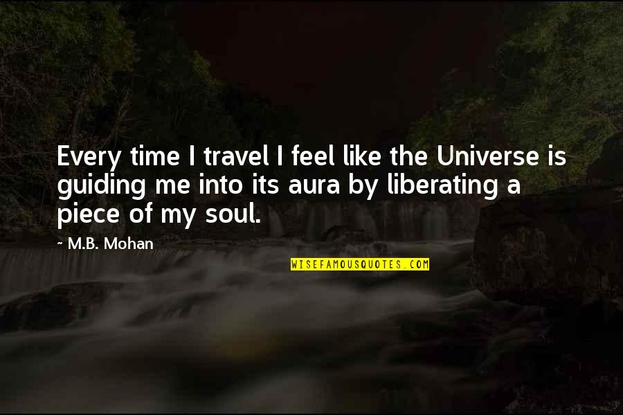 Quotes On Travel Quotes By M.B. Mohan: Every time I travel I feel like the