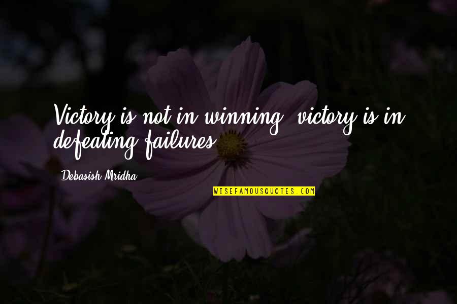 Quotes On Winning Quotes By Debasish Mridha: Victory is not in winning; victory is in