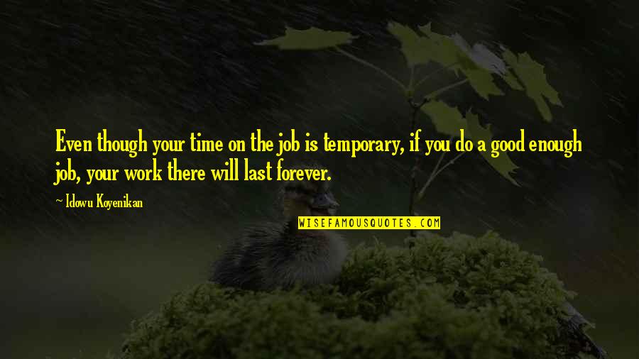 Quotes On Work Quotes By Idowu Koyenikan: Even though your time on the job is Quotes On Work Quotes By Idowu Koyenikan: Even though your time on the job is