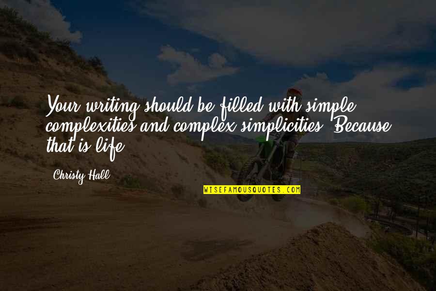 Quotes On Writing Quotes By Christy Hall: Your writing should be filled with simple complexities Quotes On Writing Quotes By Christy Hall: Your writing should be filled with simple complexities