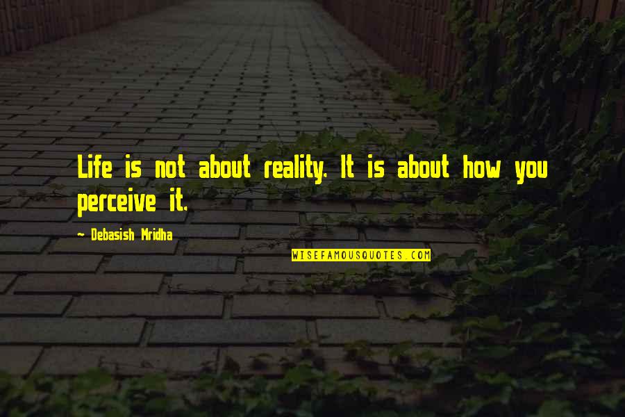 Quotes Oscar Wilde Quotes By Debasish Mridha: Life is not about reality. It is about