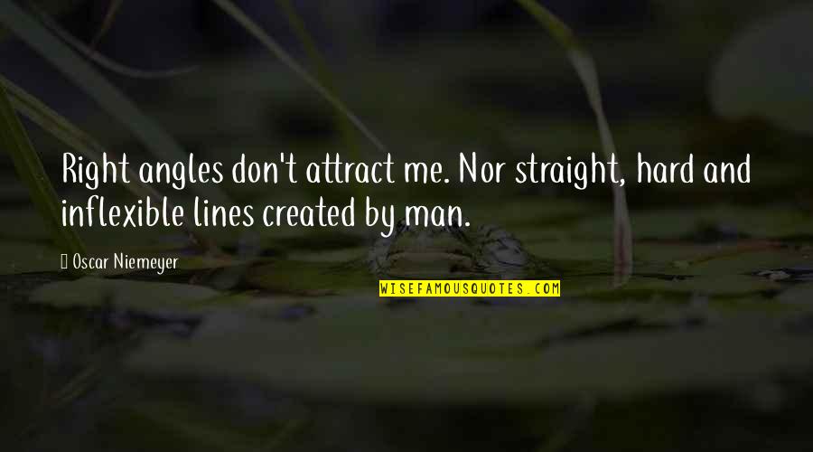 Quotes Pages To Like On Facebook Quotes By Oscar Niemeyer: Right angles don't attract me. Nor straight, hard