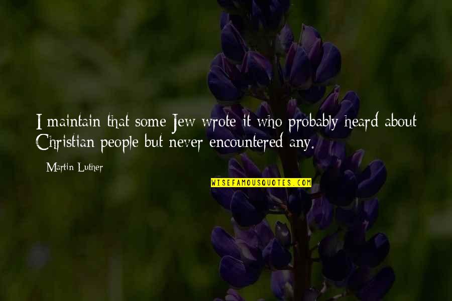 Quotes Paranormal Activity 4 Quotes By Martin Luther: I maintain that some Jew wrote it who Quotes Paranormal Activity 4 Quotes By Martin Luther: I maintain that some Jew wrote it who
