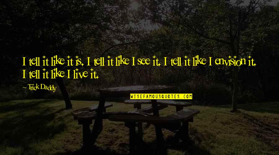 Quotes Paranormal Activity 4 Quotes By Trick Daddy: I tell it like it is. I tell Quotes Paranormal Activity 4 Quotes By Trick Daddy: I tell it like it is. I tell