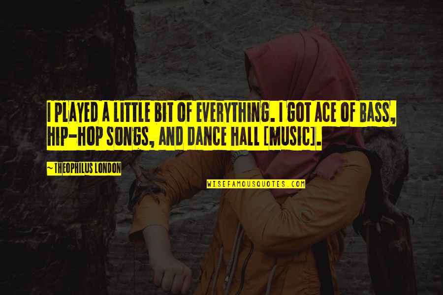 Quotes Partikel Quotes By Theophilus London: I played a little bit of everything. I