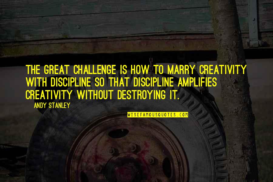 Quotes Patah Hati Tumblr Quotes By Andy Stanley: The great challenge is how to marry creativity