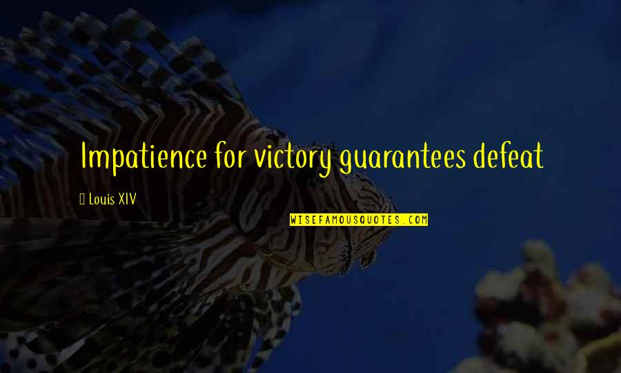 Quotes Payday 2 Quotes By Louis XIV: Impatience for victory guarantees defeat