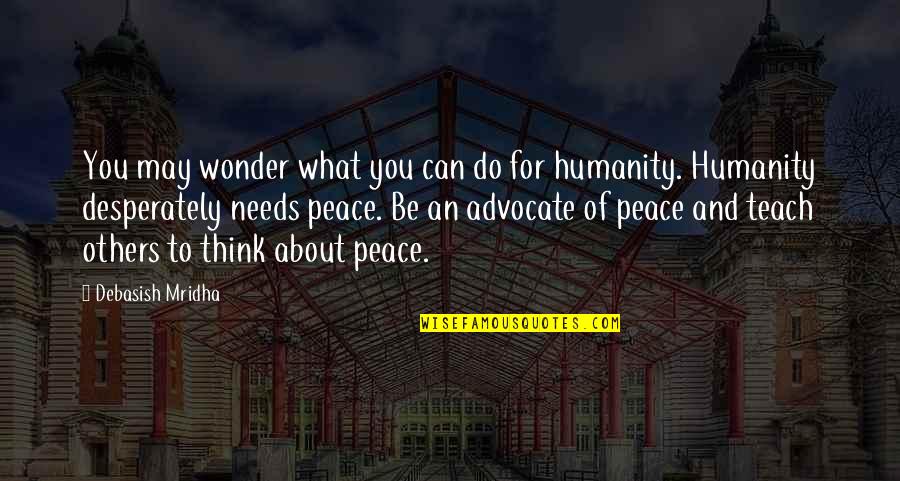 Quotes Peace Quotes By Debasish Mridha: You may wonder what you can do for