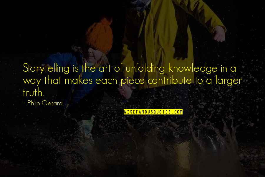 Quotes Peale Quotes By Philip Gerard: Storytelling is the art of unfolding knowledge in