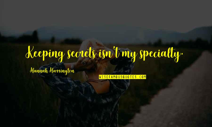 Quotes Pendidikan Indonesia Quotes By Hannah Harrington: Keeping secrets isn't my specialty.