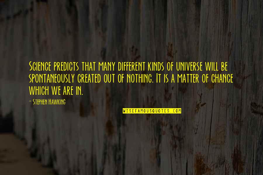 Quotes Pendidikan Indonesia Quotes By Stephen Hawking: Science predicts that many different kinds of universe