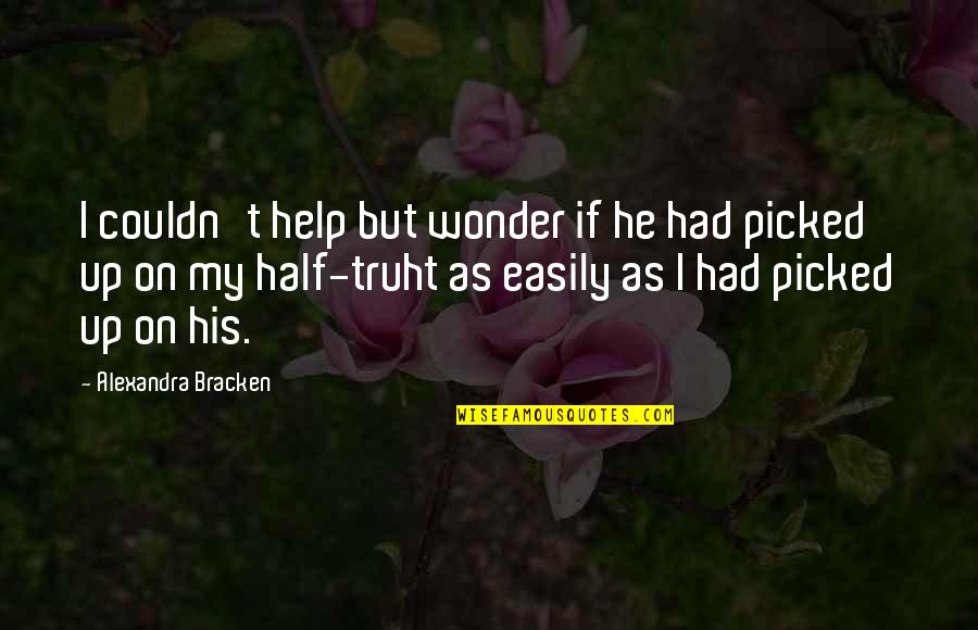 Quotes Perempuan Di Titik Nol Quotes By Alexandra Bracken: I couldn't help but wonder if he had