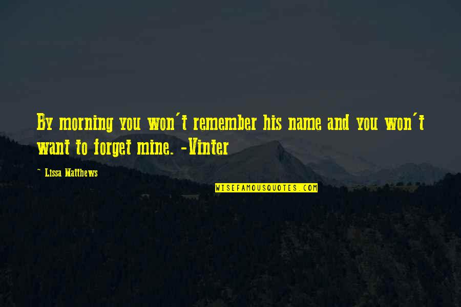 Quotes Perjalanan Rasa Quotes By Lissa Matthews: By morning you won't remember his name and