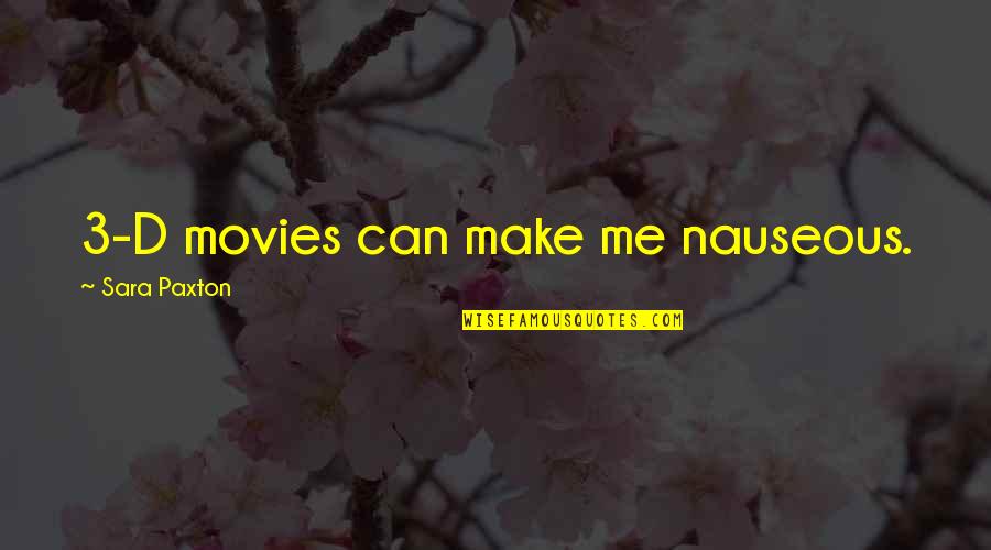 Quotes Pernikahan Islam Quotes By Sara Paxton: 3-D movies can make me nauseous.
