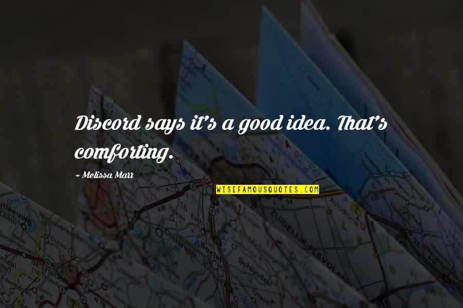 Quotes Perpaduan Quotes By Melissa Marr: Discord says it's a good idea. That's comforting.