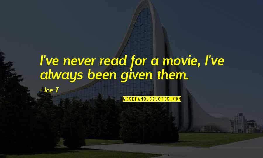 Quotes Pessoa Quotes By Ice-T: I've never read for a movie, I've always