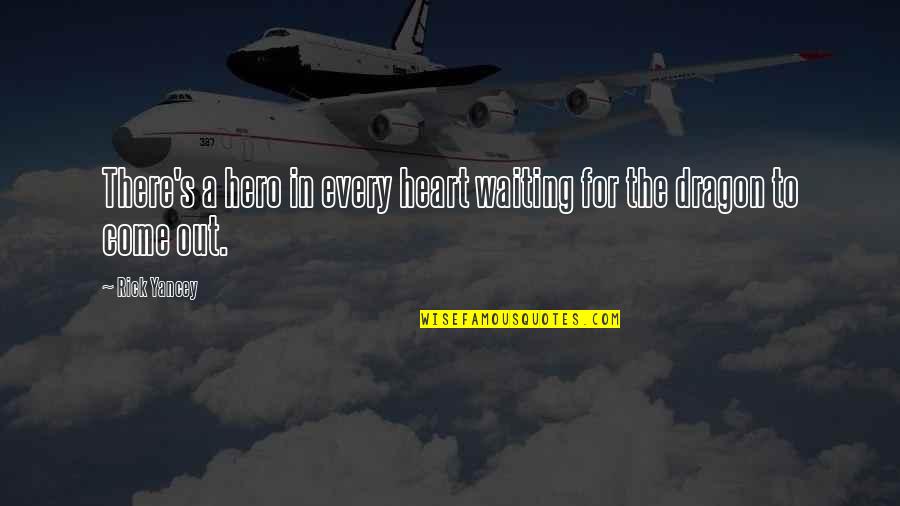 Quotes Petualangan Quotes By Rick Yancey: There's a hero in every heart waiting for