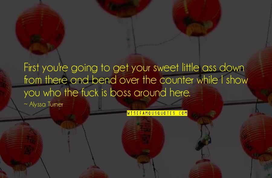 Quotes Peyton Quotes By Alyssa Turner: First you're going to get your sweet little