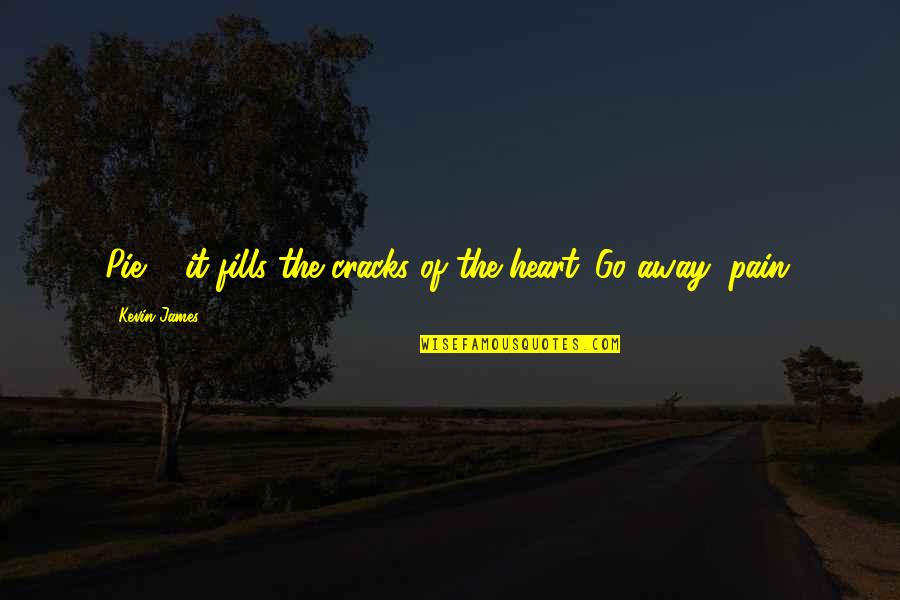 Quotes Phantom Menace Quotes By Kevin James: Pie ... it fills the cracks of the Quotes Phantom Menace Quotes By Kevin James: Pie ... it fills the cracks of the