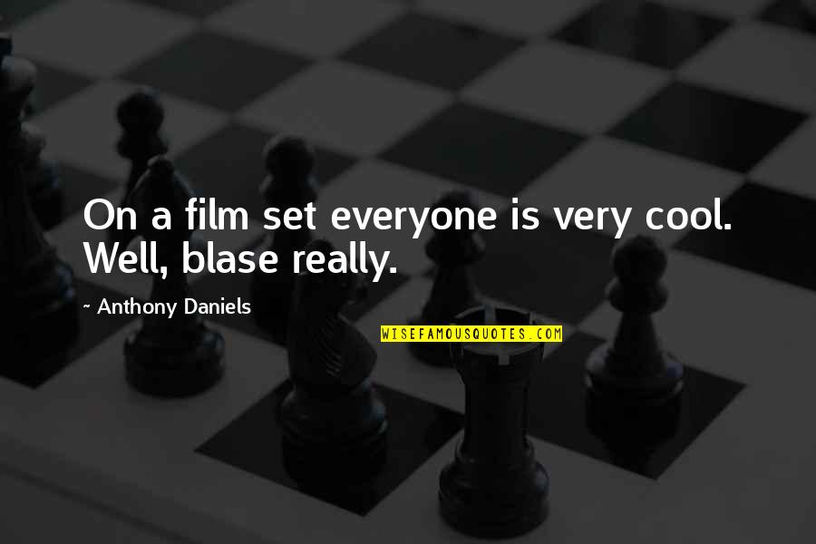 Quotes Pics About Trust Quotes By Anthony Daniels: On a film set everyone is very cool.