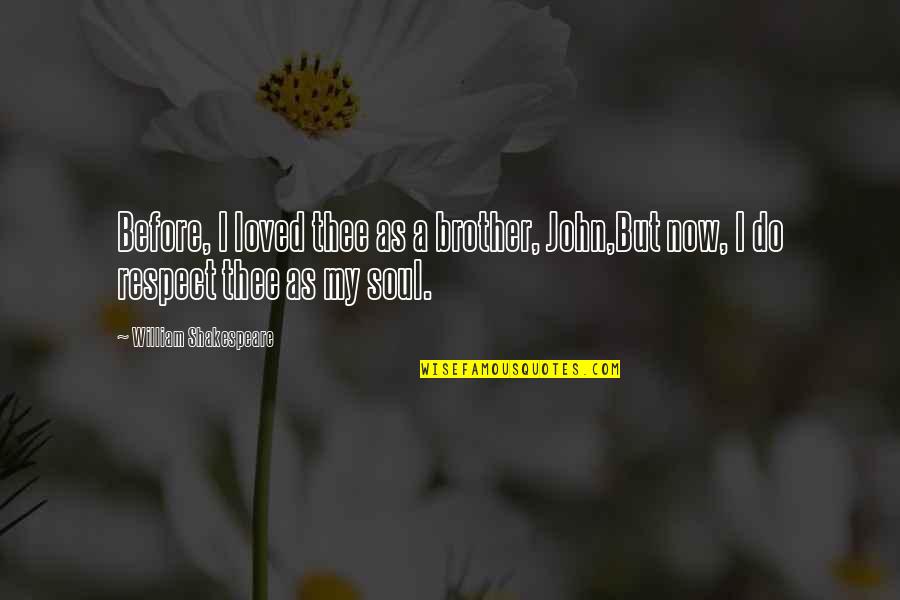 Quotes Pics About Trust Quotes By William Shakespeare: Before, I loved thee as a brother, John,But