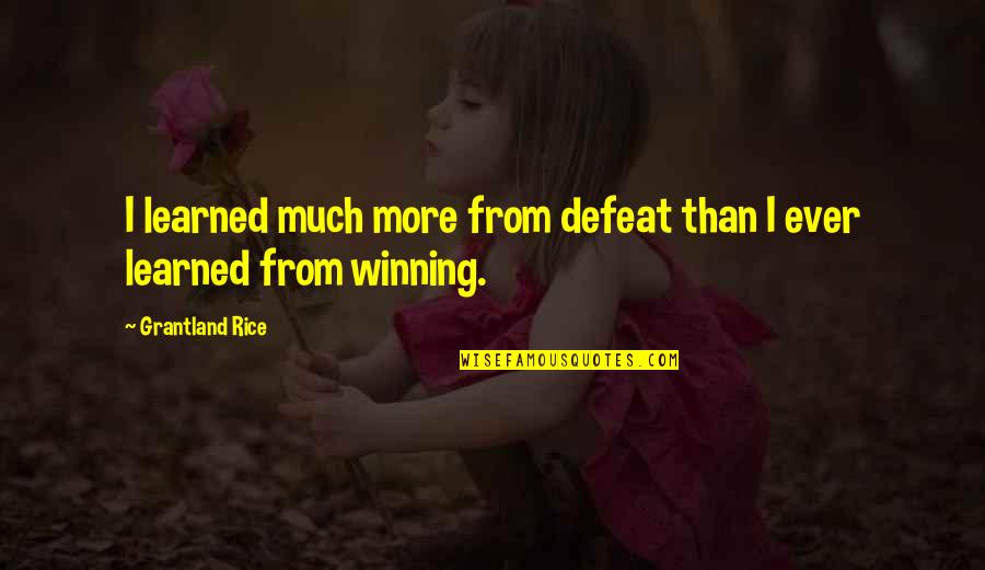 Quotes Pigeon English Quotes By Grantland Rice: I learned much more from defeat than I