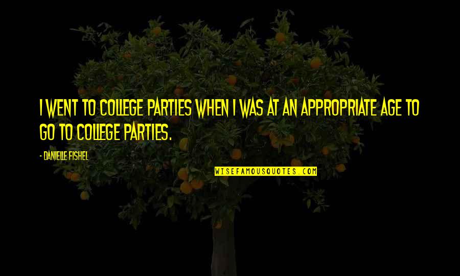 Quotes Pinky And The Brain Quotes By Danielle Fishel: I went to college parties when I was Quotes Pinky And The Brain Quotes By Danielle Fishel: I went to college parties when I was