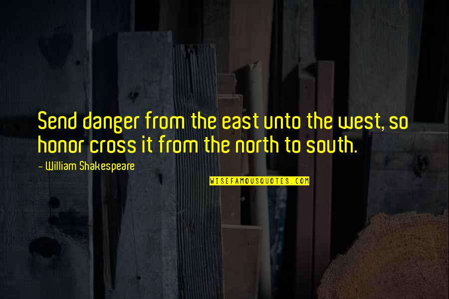 Quotes Plus Data Quotes By William Shakespeare: Send danger from the east unto the west,