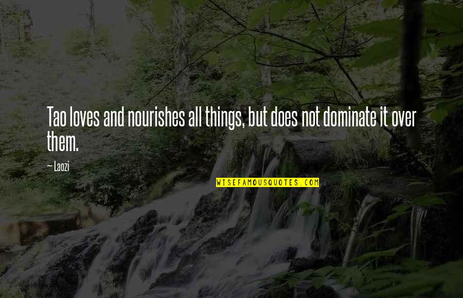 Quotes Polyester Quotes By Laozi: Tao loves and nourishes all things, but does