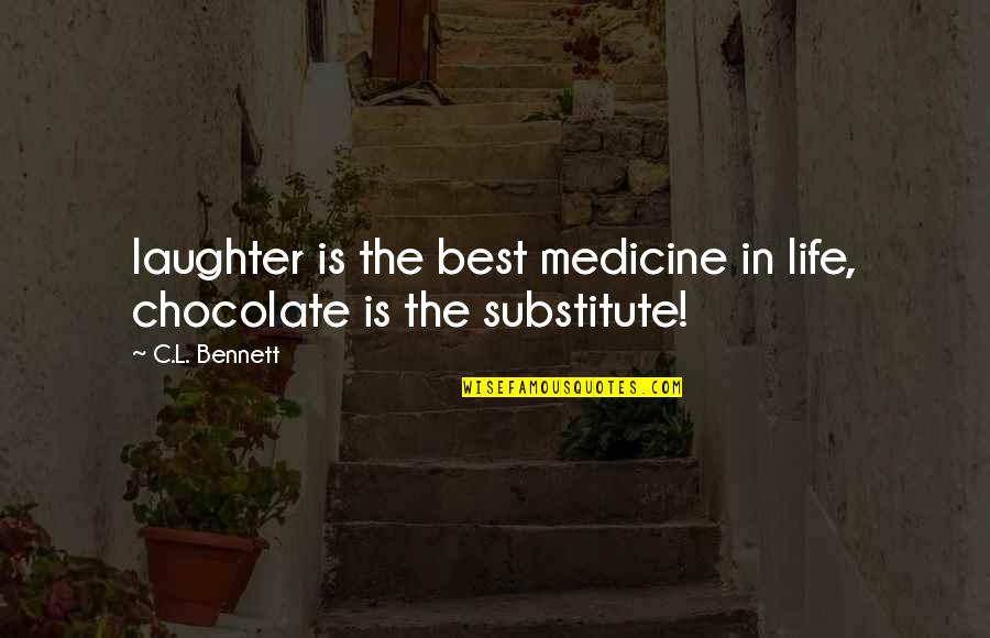 Quotes Positivity Quotes By C.L. Bennett: laughter is the best medicine in life, chocolate