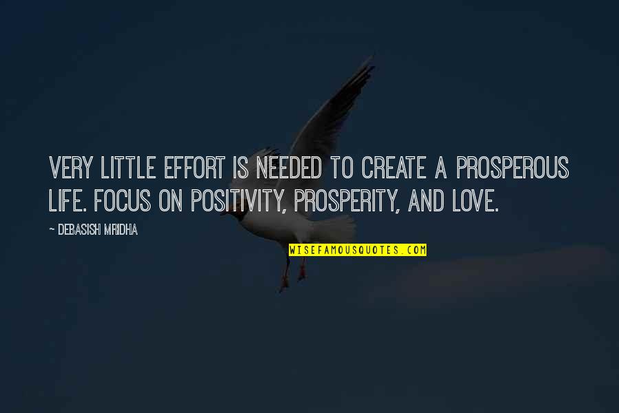 Quotes Positivity Quotes By Debasish Mridha: Very little effort is needed to create a