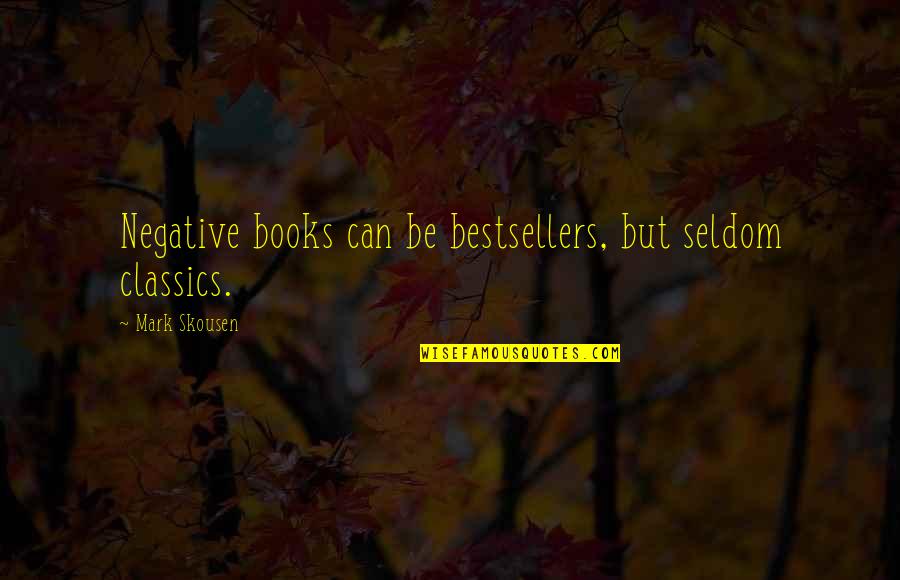 Quotes Pour La Vie Quotes By Mark Skousen: Negative books can be bestsellers, but seldom classics.
