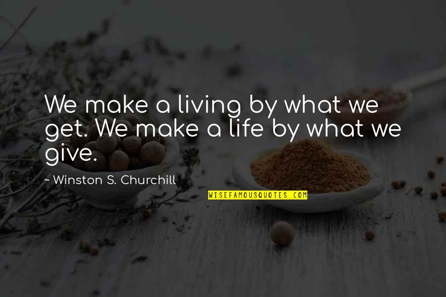 Quotes Pour L'amitie Quotes By Winston S. Churchill: We make a living by what we get.