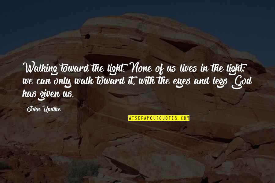 Quotes Priesthood Of All Believers Quotes By John Updike: Walking toward the light. None of us lives