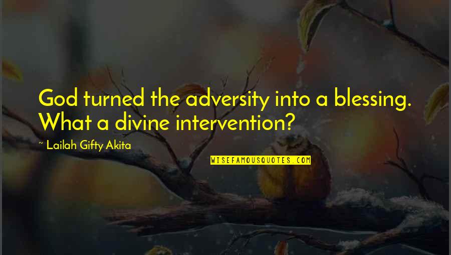 Quotes Priesthood Of All Believers Quotes By Lailah Gifty Akita: God turned the adversity into a blessing. What