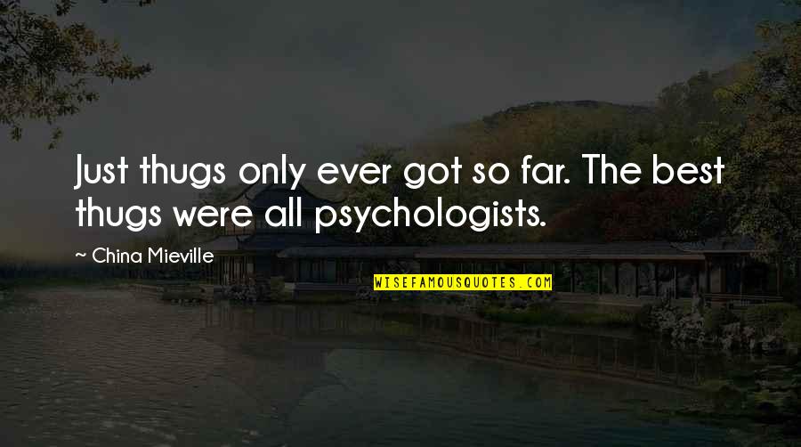 Quotes Principito Quotes By China Mieville: Just thugs only ever got so far. The