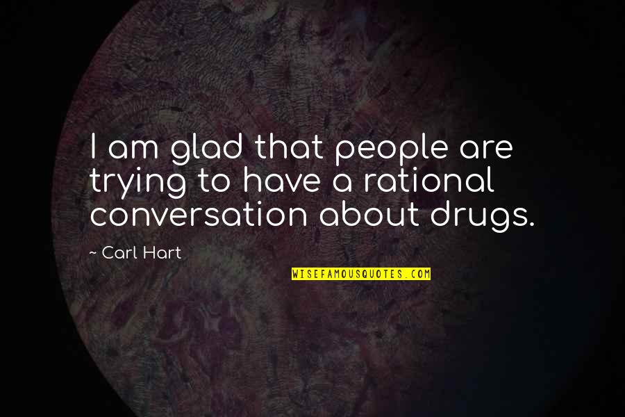 Quotes Profiles In Courage Quotes By Carl Hart: I am glad that people are trying to