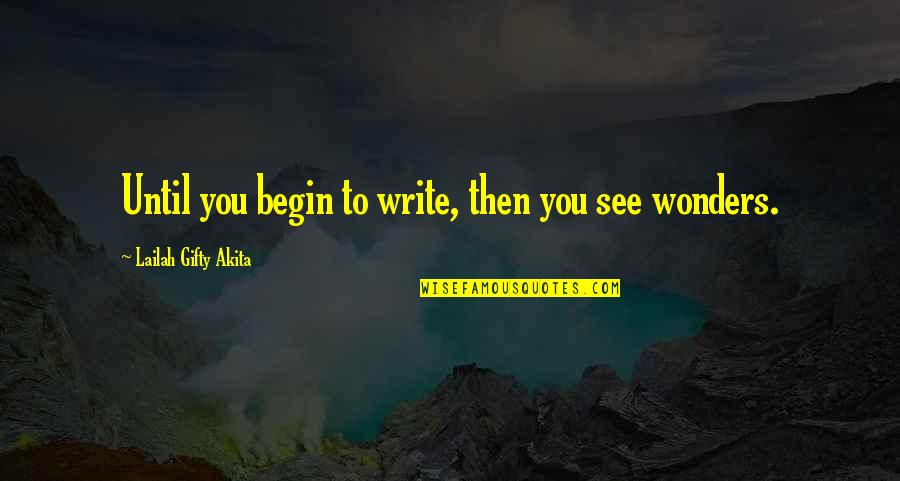 Quotes Profound Wisdom Quotes By Lailah Gifty Akita: Until you begin to write, then you see Quotes Profound Wisdom Quotes By Lailah Gifty Akita: Until you begin to write, then you see