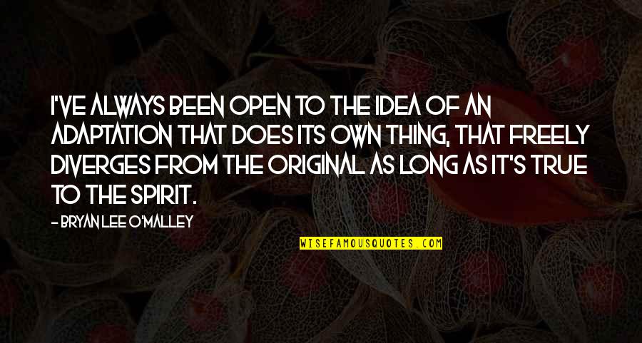 Quotes Pronounce Quotes By Bryan Lee O'Malley: I've always been open to the idea of