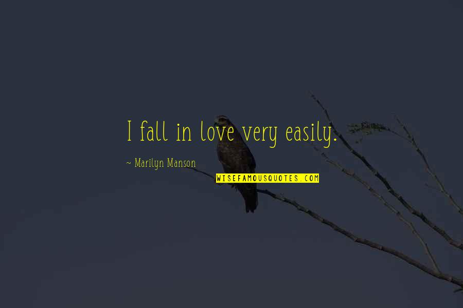 Quotes Pronunciation In Hindi Quotes By Marilyn Manson: I fall in love very easily.