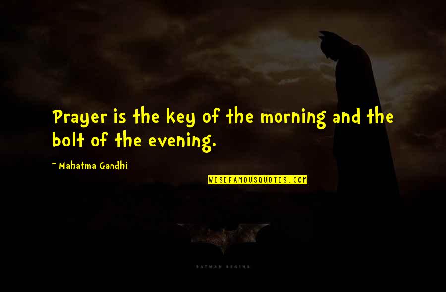 Quotes Proverbs About Life Quotes By Mahatma Gandhi: Prayer is the key of the morning and