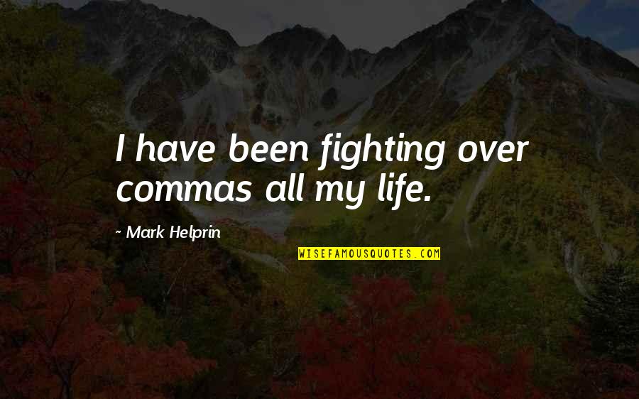 Quotes Providence Moves Too Quotes By Mark Helprin: I have been fighting over commas all my